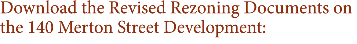 Download the Revised Rezoning Documents on the 140 Merton Street Development: